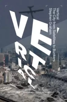 Image of Vertical : The City from Satellites to Bunkers
