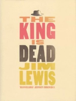 Image of The King Is Dead by Jim Lewis Hardback