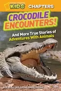 Image of National Geographic kids chapters crocodile encounters and more true storie