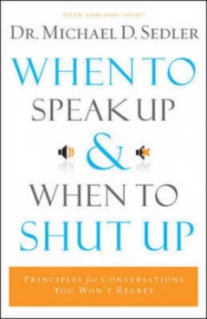 Image of When to Speak up and When to Shut up by Michael D Sedler Paperback