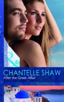 Image of After the Greek Affair by Chantelle Shaw Paperback