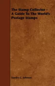 Image of The Stamp Collector - A Guide to the Worlds Postage Stamps by Stanley C Johnson