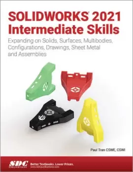 Image of SOLIDWORKS 2021 Intermediate SkillsExpanding on Solids Surfaces Multibodies Configurations Drawings Sheet Metal and Assemblies