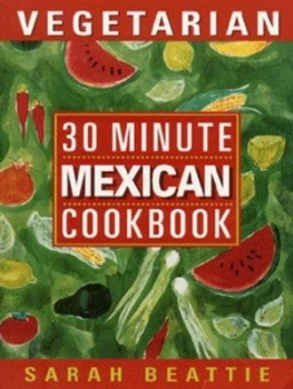 Image of 30 Minute Vegetarian Mexican Cookbook by Sarah Beattie Paperback