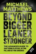 Image of beyond bigger leaner stronger the advanced guide to building muscle staying