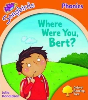 Image of Oxford Reading Tree Level 6 Songbirds Where Were You Bert by Julia Donaldson Paperback
