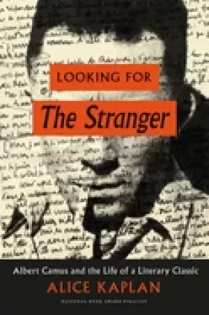 Image of looking for the stranger albert camus and the life of a literary classic