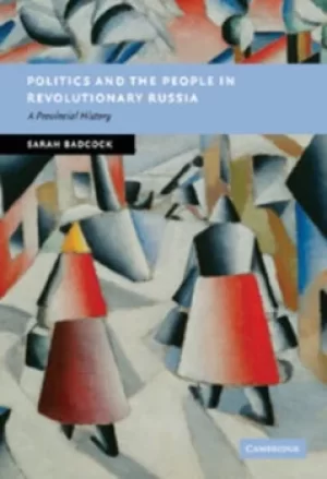 Image of Politics and the people in revolutionary Russia by Sarah Badcock