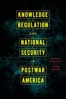 Image of Knowledge Regulation and National Security in Postwar America
