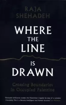 Image of Where the line is drawn by Raja Shehadeh