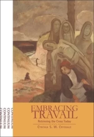 Image of Embracing travail by Cynthia S. W Crysdale