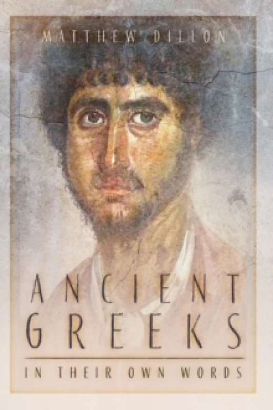Image of Ancient Greeks in Their Own Words Paperback / softback
