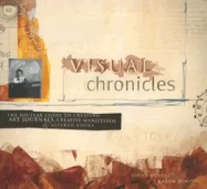 Image of visual chronicles the no fear guide to creating art journals creative manif