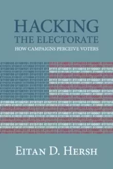 Image of Hacking the Electorate : How Campaigns Perceive Voters