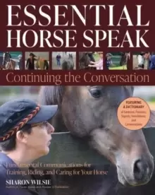 Image of Essential Horse Speak: Continuing the Conversation : Fundamental Communications for Training, Riding and Caring for Your Horse
