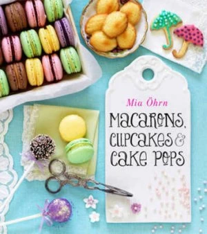 Image of Macarons Cupcakes and Cake Pops by Mia Hrn Hardback