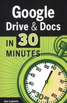 Image of Google Drive and Docs in 30 Minutes by Ian Lamont Paperback