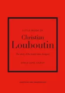 Image of Little Book of Christian Louboutin : The Story of the Iconic Shoe Designer