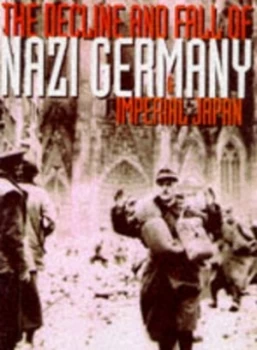 Image of The Decline and Fall of Nazi Germany and Imperial Japan Hardback