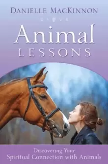Image of Animal Lessons : Discovering Your Spiritual Connection with Animals