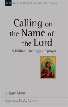 Image of Calling on the Name of the Lord : A Biblical Theology Of Prayer