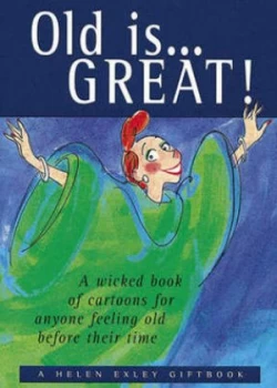Image of Old Is Great by Helen Exley Hardback