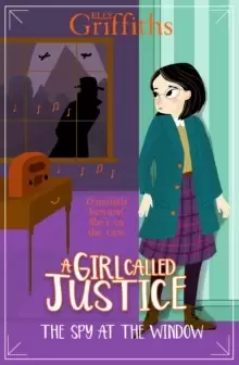 Image of A Girl Called Justice: The Spy at the Window : Book 4