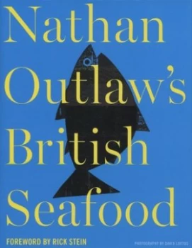 Image of Nathan Outlaws British Seafood by Nathan Outlaw and David Loftus Hardback