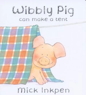 Image of Wibbly Pig Can Make a Tent by Mick Inkpen Book