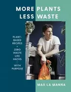 Image of more plants less waste plant based recipes zero waste life hacks with purpo