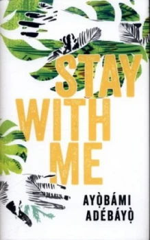Image of Stay with Me by Ayobami Adebayo Hardback