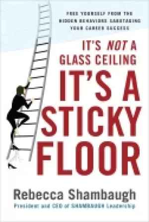 Image of its not a glass ceiling its a sticky floor free yourself from the hidden be
