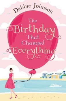Image of The Birthday That Changed Everything by Debbie Johnson Paperback