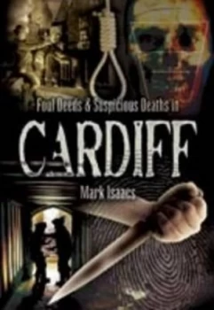 Image of Four Deeds and Suspicious Deaths in Cardiff by Mark Isaacs Paperback
