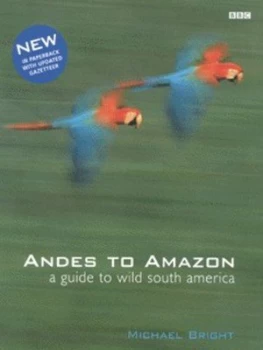 Image of A Guide to Wild South America by Michael Bright and Dan Tapster and Jessica Auty Paperback