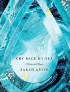 Image of cry back my sea 48 poems in 6 waves