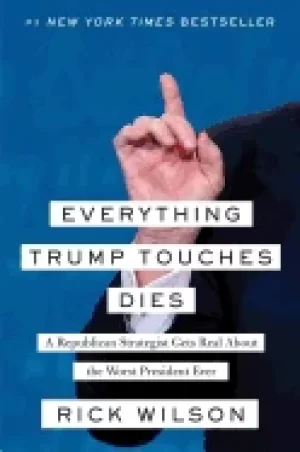 Image of everything trump touches dies a republican strategist gets real about the w