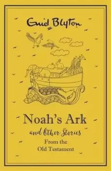 Image of Noahs Ark and other Bible stories by Enid Blyton