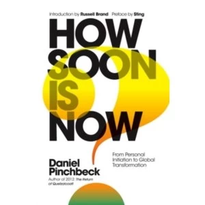 Image of How Soon is Now : The World Needs to Change. Is it too Late? The Choice is ours.