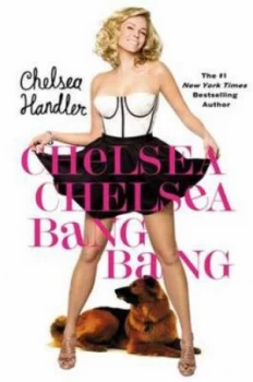 Image of Chelsea Chelsea Bang Bang by Chelsea Handler Hardback