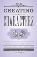 Image of creating characters the complete guide to populating your fiction