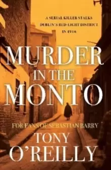 Image of Murder in the Monto : A Serial Killer Stalks Dublins Red-Light District In 1916