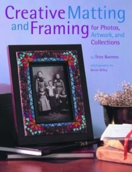 Image of Creative Matting and Framing for Photos Artwork and Collections by Trice Boerens Paperback