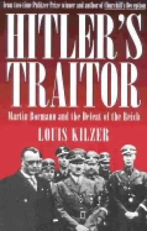 Image of hitlers traitor martin bormann and the defeat of the reich