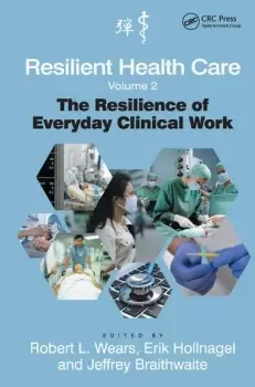 Image of Resilient Health Care Volume 2The Resilience of Everyday Clinical Work