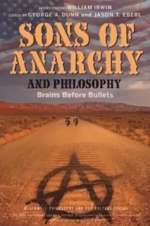Image of Sons of Anarchy and Philosophy : Brains Before Bullets