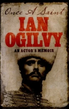 Image of Once a Saint by Ian Ogilvy Hardback