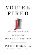 Image of youre fired the perfect guide to beating donald trump