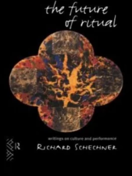 Image of The Future of Ritual by Richard Schechner Book