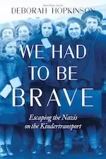 Image of We Had to Be Brave: Escaping the Nazis on the Kindertransport
